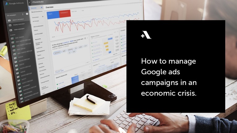 How to manage Google ads campaigns in an economic crisis