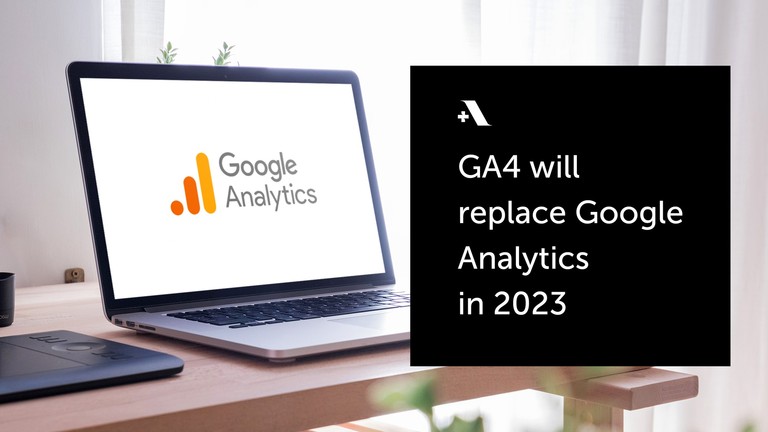 GA4 will replace Google Analytics in 2023